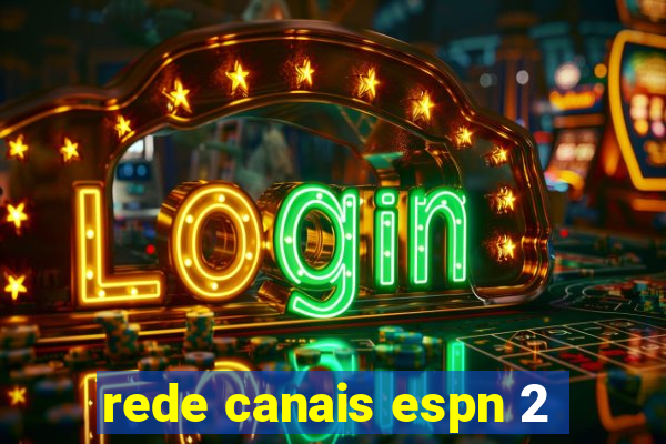 rede canais espn 2